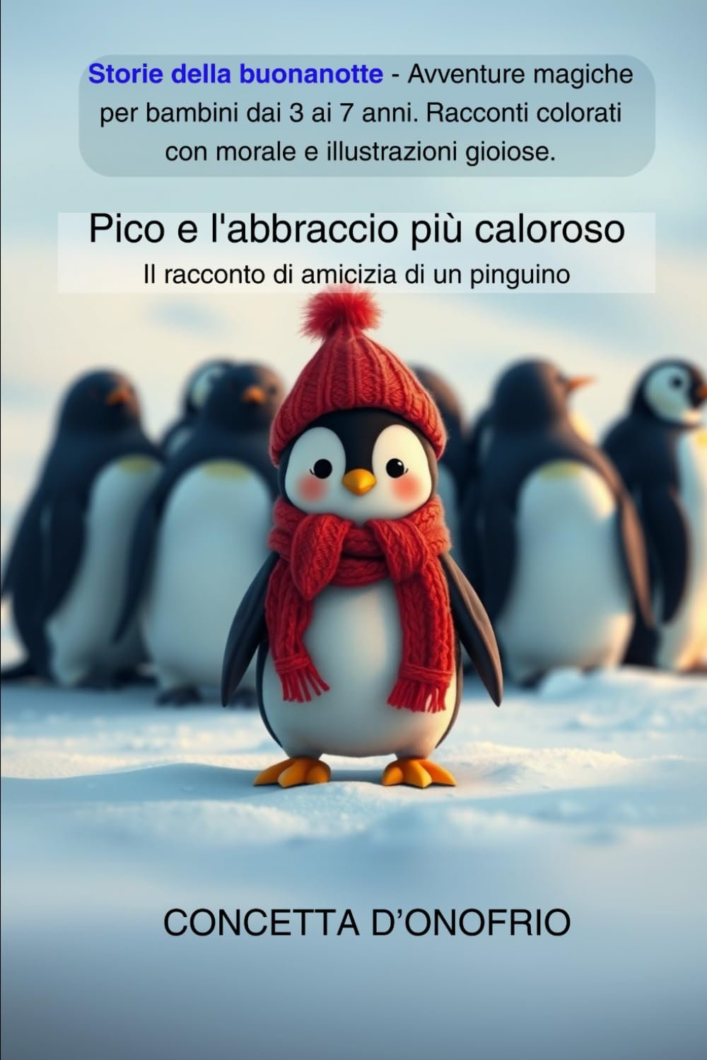 Copertina libro Pico e l'abbraccio più caloroso - libro illustrato bambini 3-6 anni". Di Concetta D'Onofrio